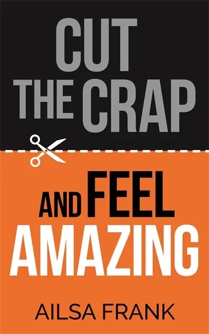 Cover: 9781781809228 | Cut the Crap and Feel Amazing | Ailsa Frank | Taschenbuch | Englisch