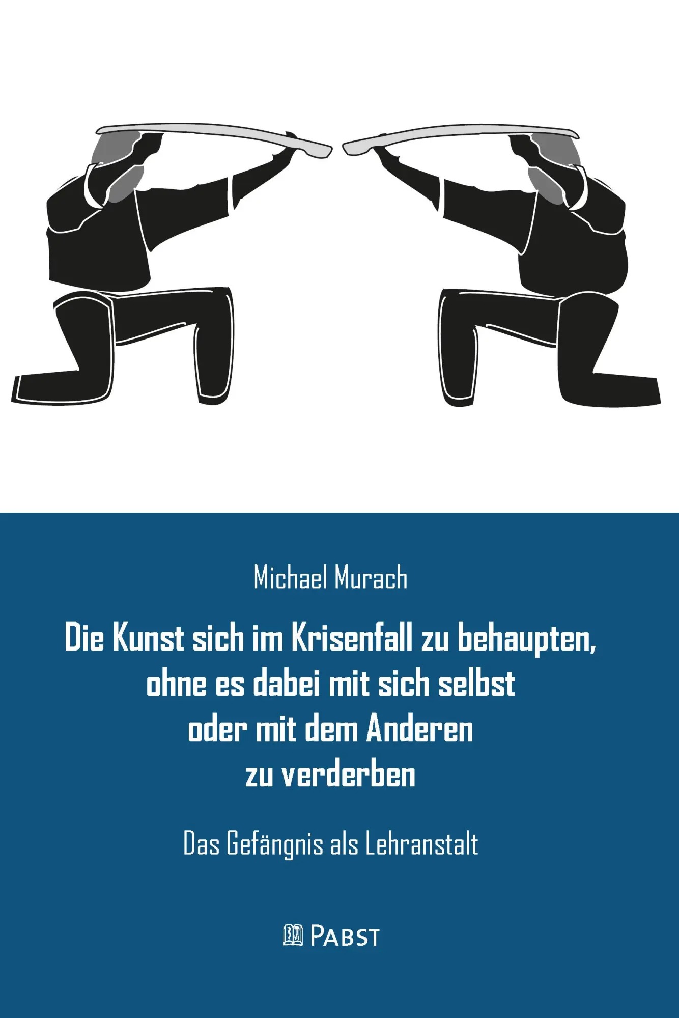 Cover: 9783958539228 | Die Kunst sich im Krisenfall zu behaupten, ohne es dabei mit sich...