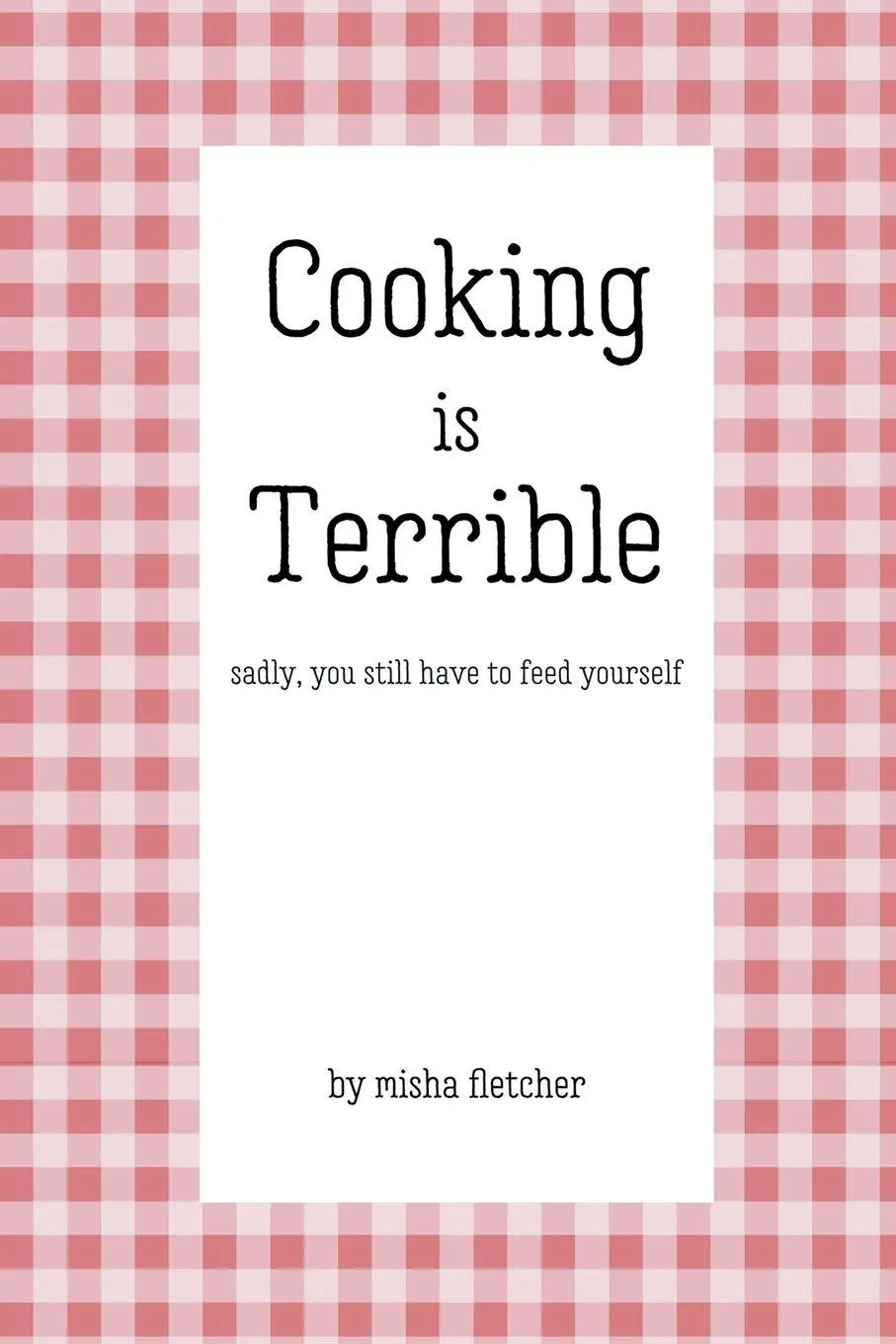 Cover: 9798223039228 | Cooking is Terrible | Misha Fletcher | Taschenbuch | Englisch | 2019