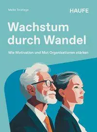 Cover: 9783648199428 | Wachstum durch Wandel | Wie Motivation und Mut Organisationen stärken
