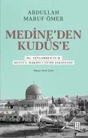 Cover: 9786256999428 | Medineden Kudüse - Hz. Peygamberin sav Beytül-Makdisi Fetih Stratejisi
