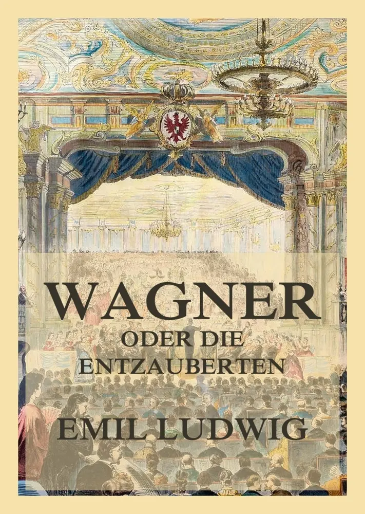 Cover: 9783988689528 | Wagner oder die Entzauberten | Emil Ludwig | Taschenbuch | 156 S.