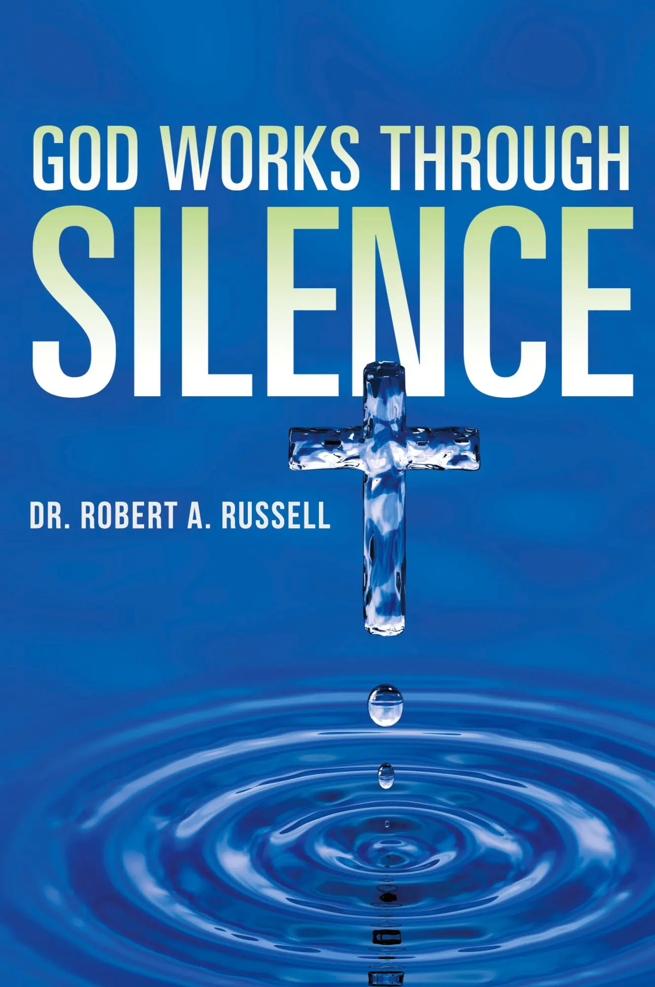 Cover: 9781941489628 | GOD Works Through Silence | Robert A Russell | Taschenbuch | Englisch