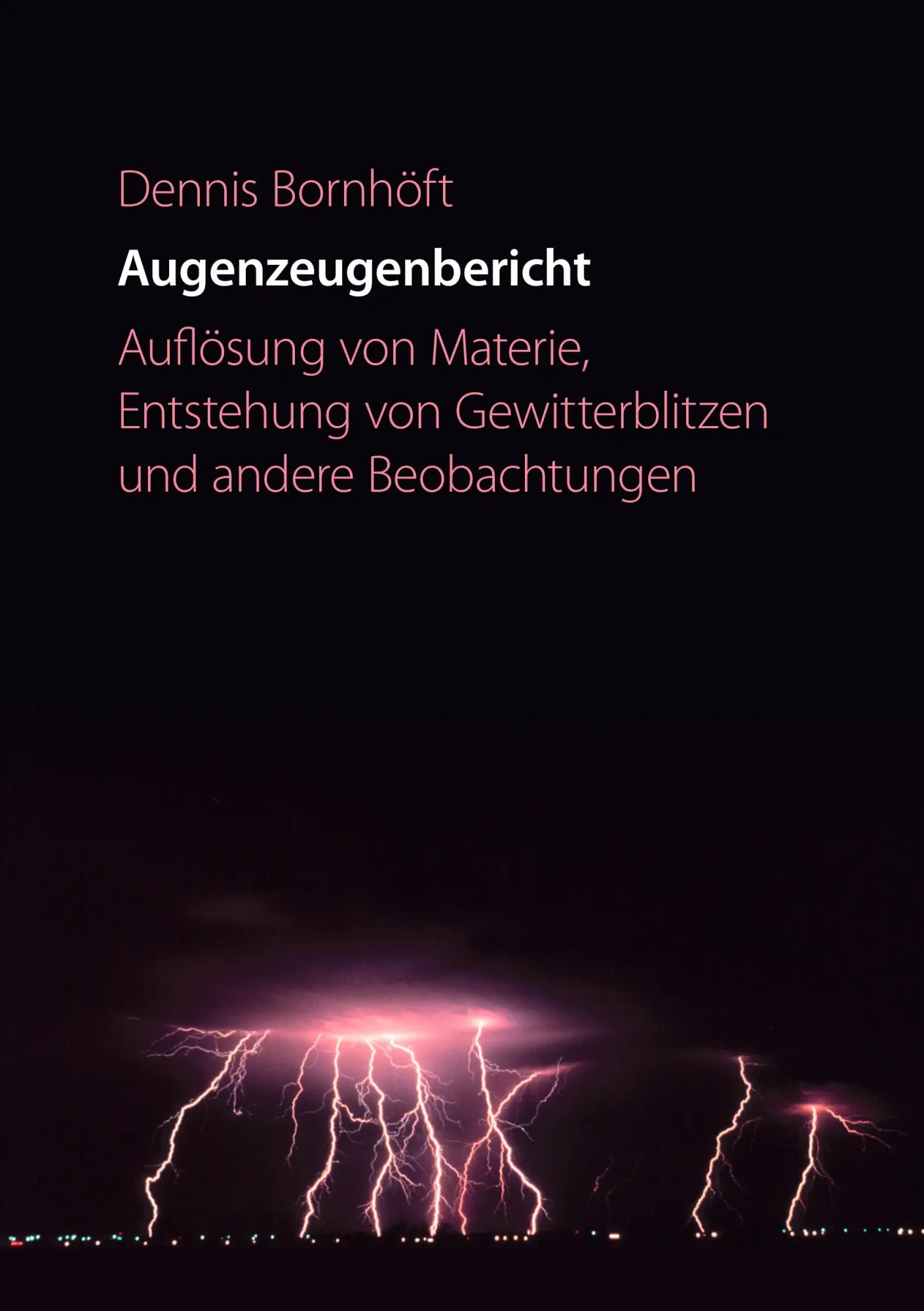 Cover: 9783844889628 | Augenzeugenbericht. Auflösung von Materie ... | Dennis Bornhöft | Buch