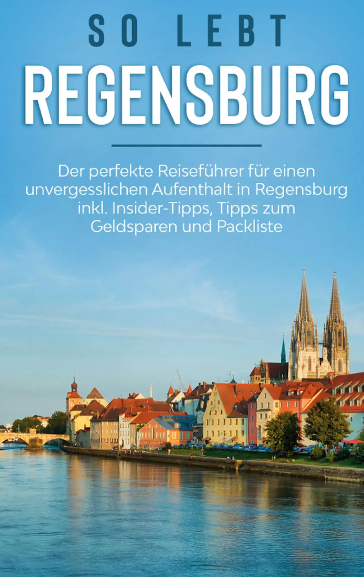 Cover: 9783751959728 | So lebt Regensburg: Der perfekte Reiseführer für einen...