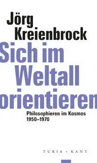 Cover: 9783851329728 | Sich im Weltall orientieren | Jörg Kreienbrock | Taschenbuch | 123 S.