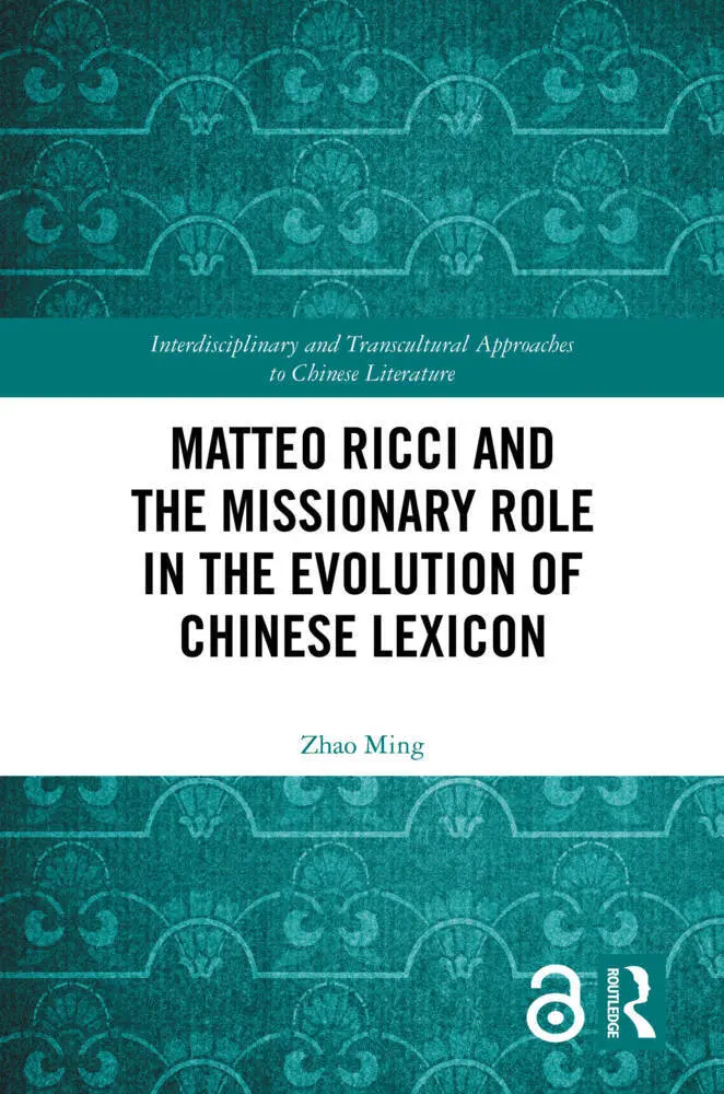 Cover: 9781032789828 | Matteo Ricci and the Missionary Role in the Evolution of Chinese...