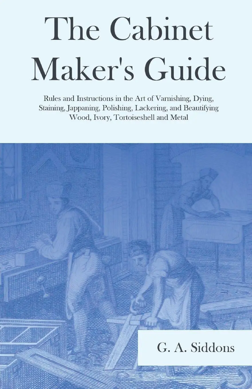 Cover: 9781528709828 | The Cabinet Maker's Guide - Rules and Instructions in the Art of...