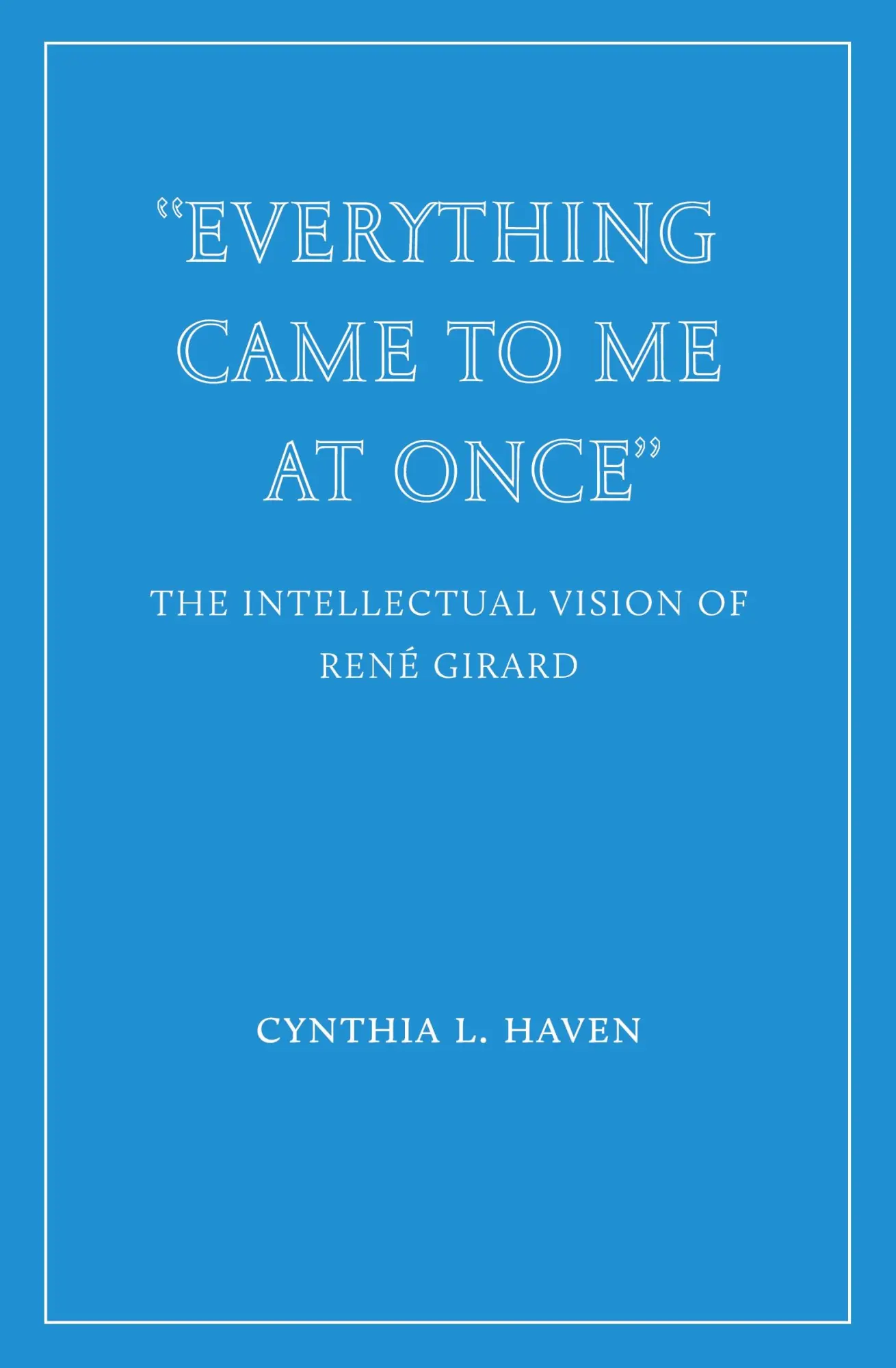 Cover: 9781963319828 | "Everything Came to Me at Once" | Cynthia L. Haven | Taschenbuch