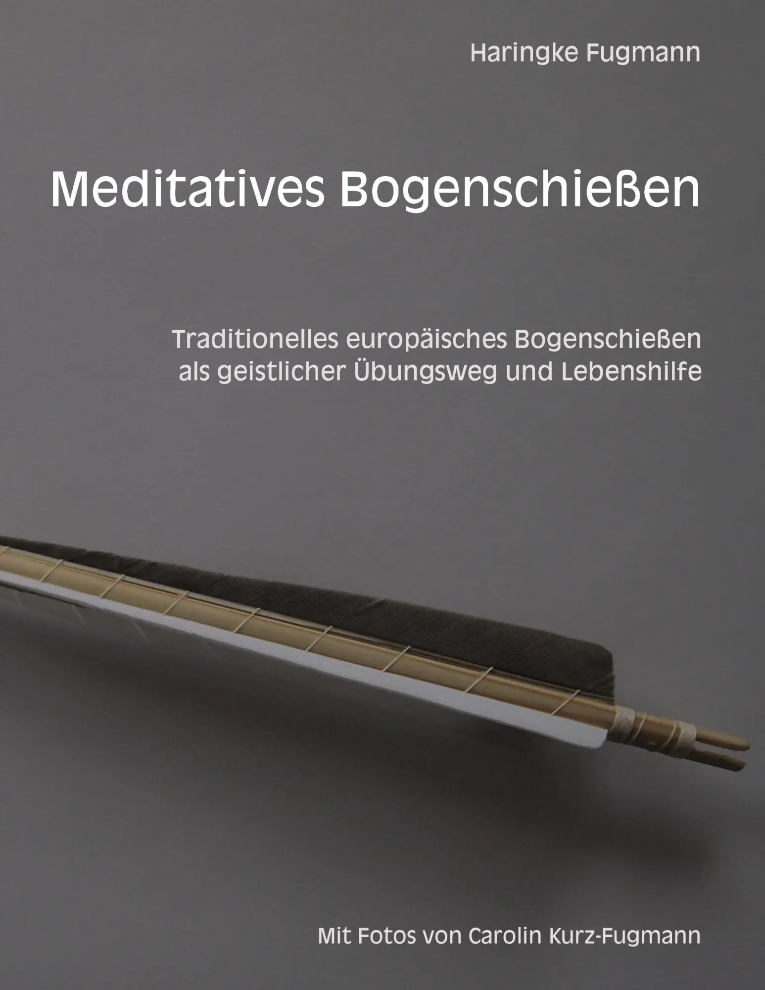 Cover: 9783848209828 | Meditatives Bogenschießen | Haringke Fugmann | Taschenbuch | Paperback