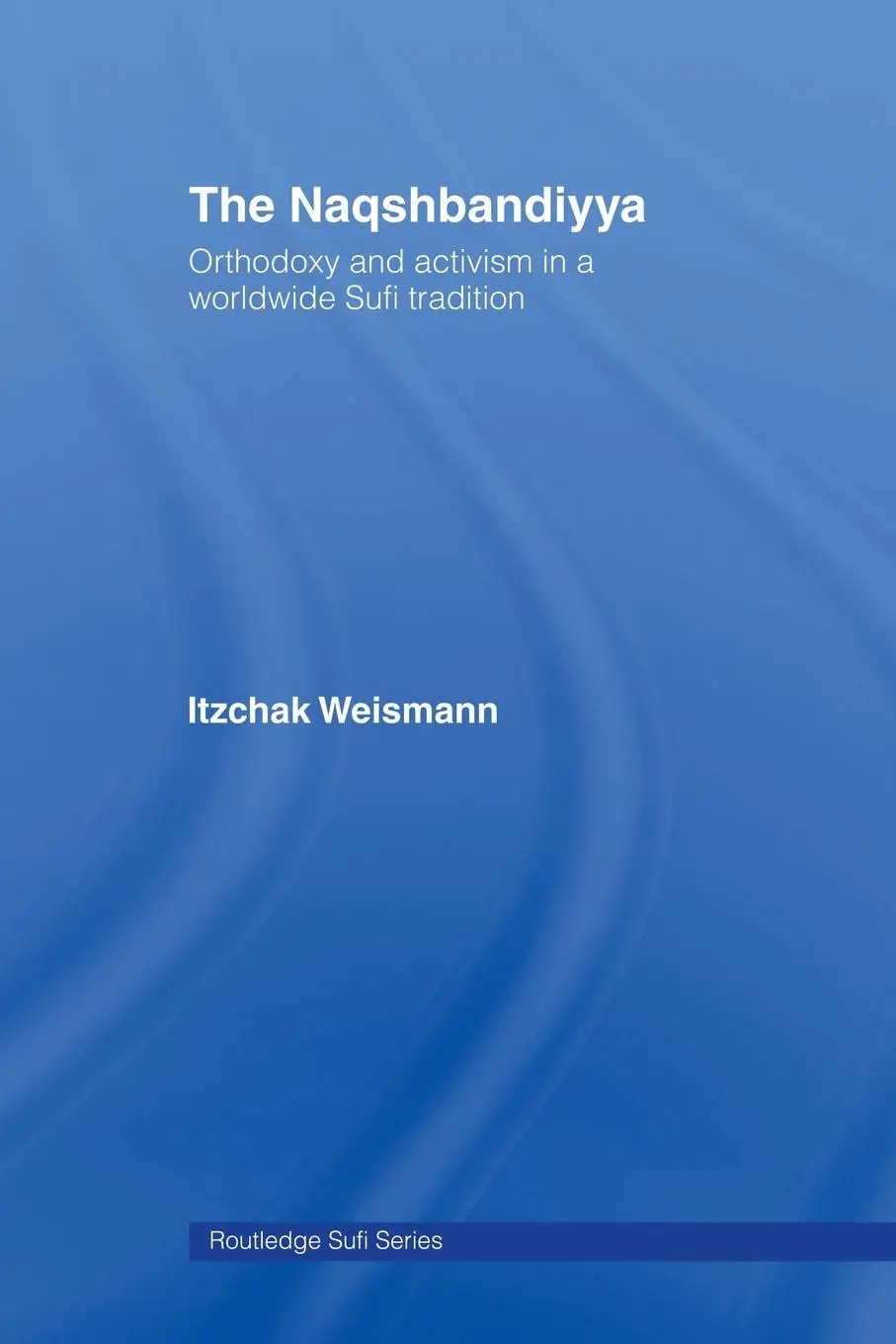 Cover: 9780415489928 | The Naqshbandiyya | Itzchak Weismann | Taschenbuch | Englisch | 2009
