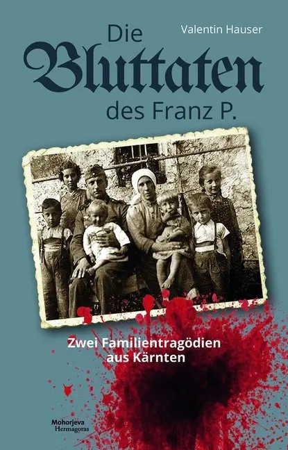 Cover: 9783708609928 | Die Bluttaten des Franz P. | Zwei Familientragödien aus Kärnten | Buch