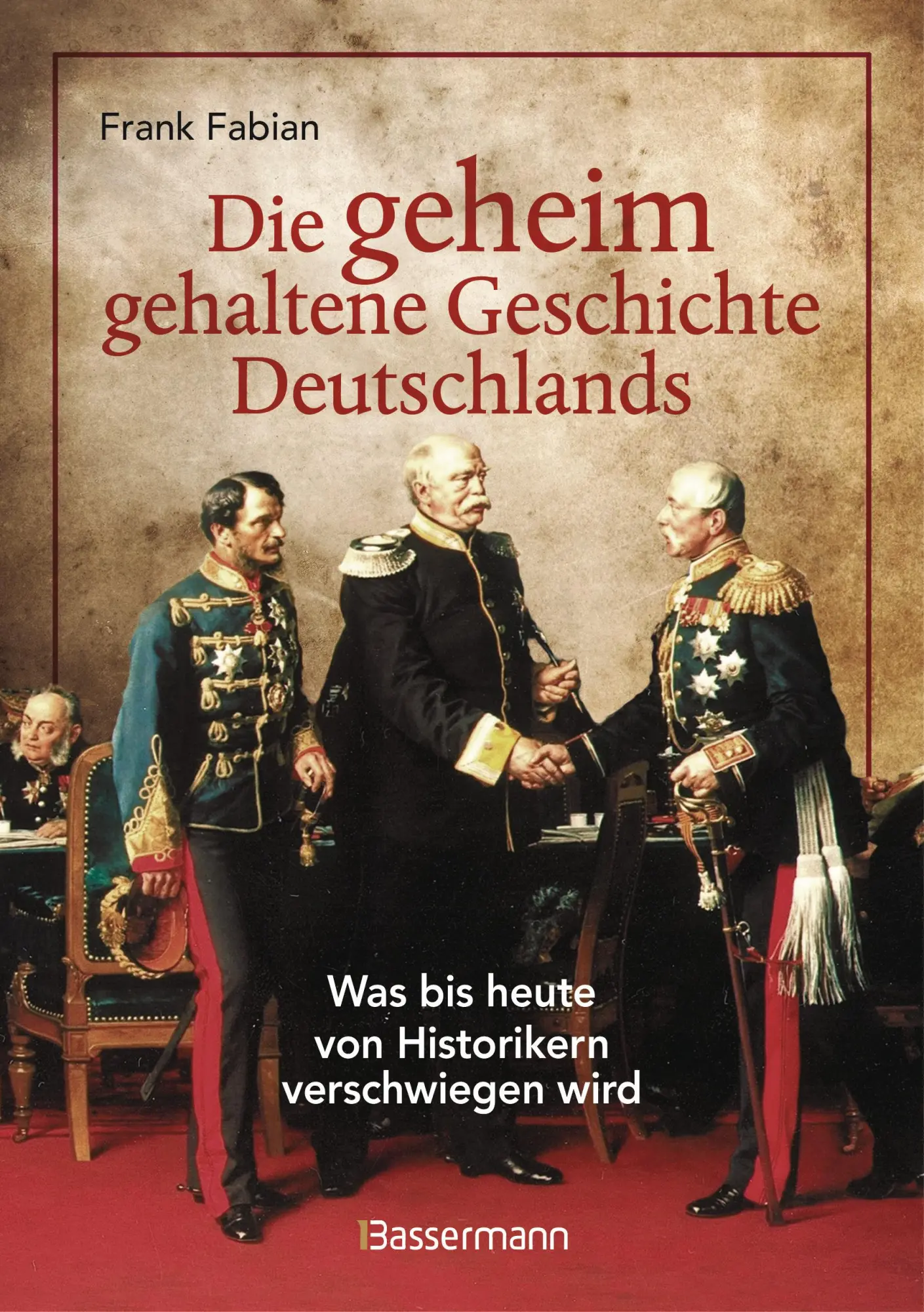 Cover: 9783809449928 | Die geheim gehaltene Geschichte Deutschlands | Frank Fabian | Buch