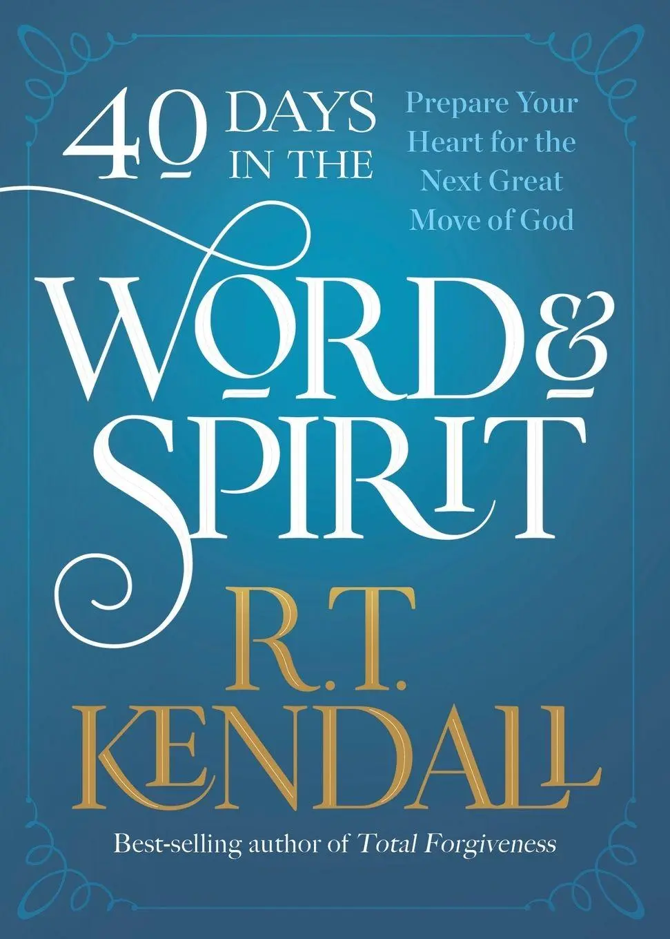 Cover: 9781636410029 | 40 Days in the Word and Spirit | R T Kendall | Taschenbuch | Englisch
