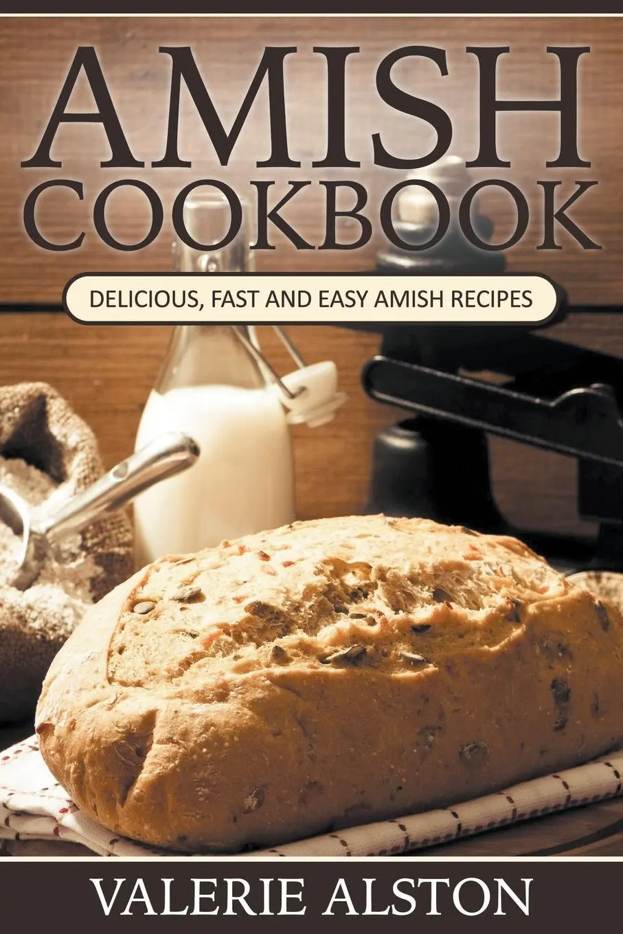 Cover: 9781681270029 | Amish Cookbook | Delicious, Fast and Easy Amish Recipes | Alston