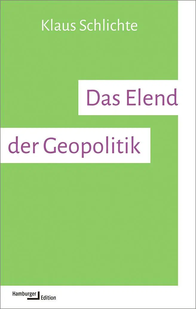 Cover: 9783987220029 | Das Elend der Geopolitik | Klaus Schlichte | Taschenbuch | 176 S.
