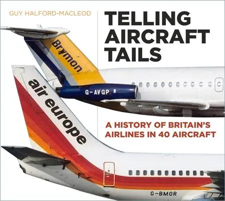 Cover: 9780750970129 | Telling Aircraft Tails | Guy Halford-Macleod | Buch | Gebunden | 2021