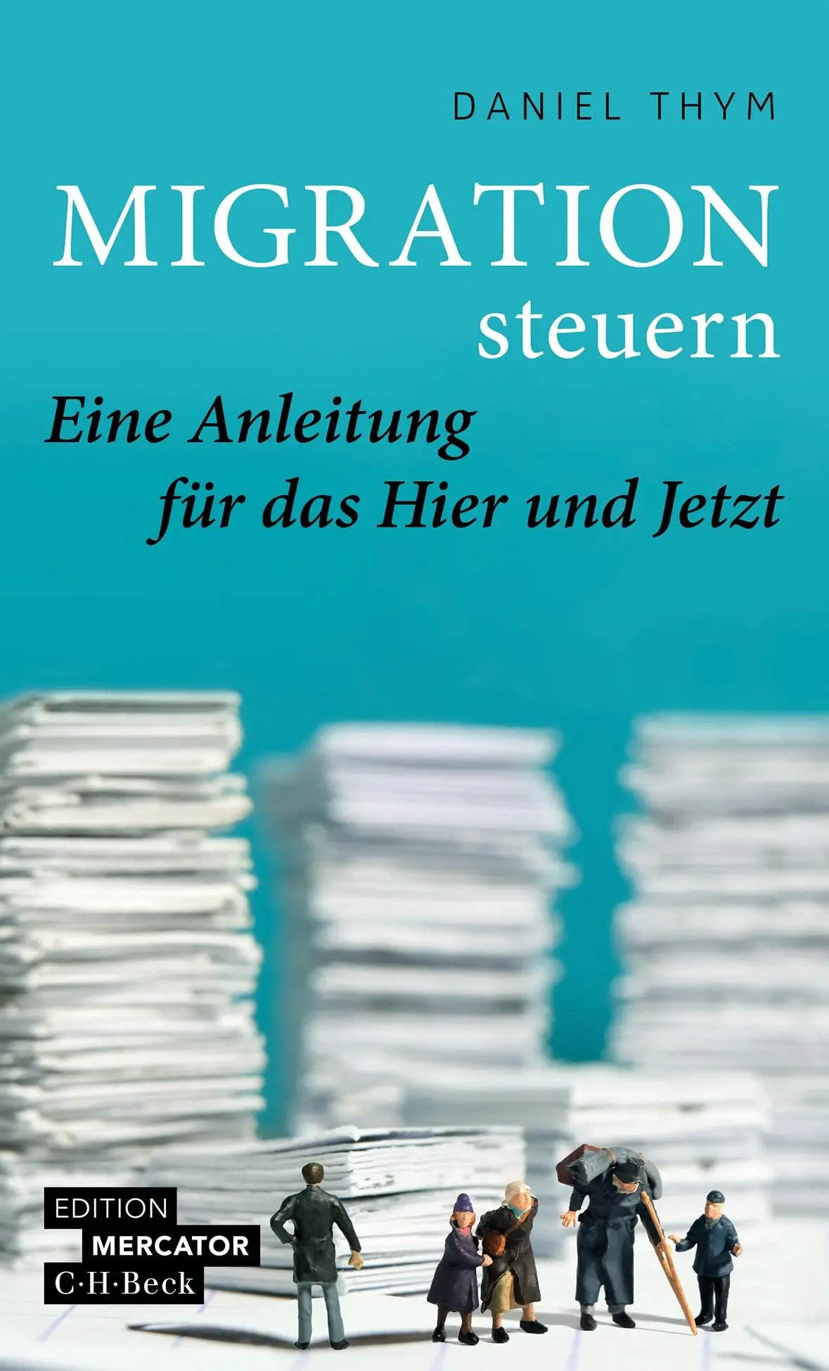 Cover: 9783406830129 | Migration steuern | Eine Anleitung für das Hier und Jetzt | Thym