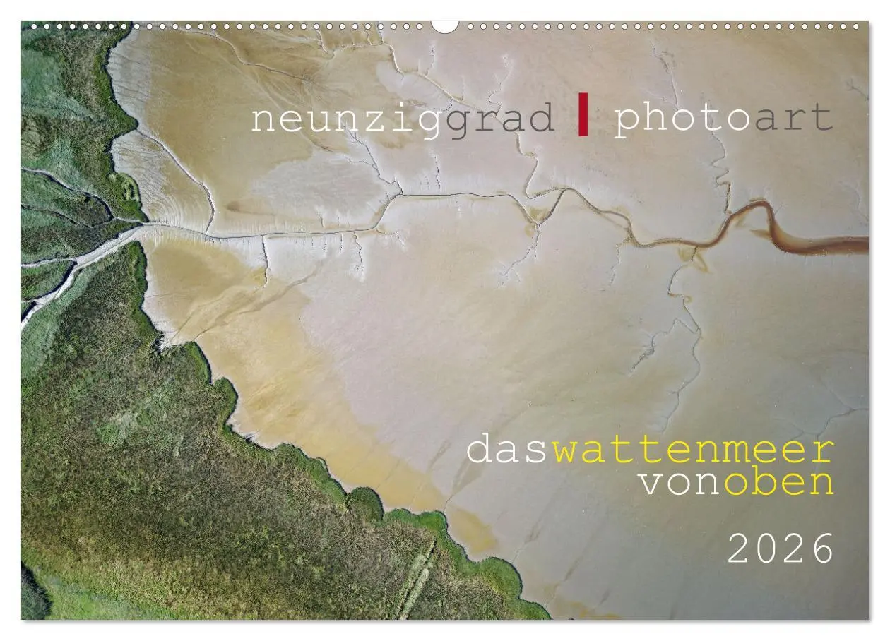 Cover: 9783457490129 | neunziggrad I photoart: das wattenmeer von oben (Wandkalender 2026...