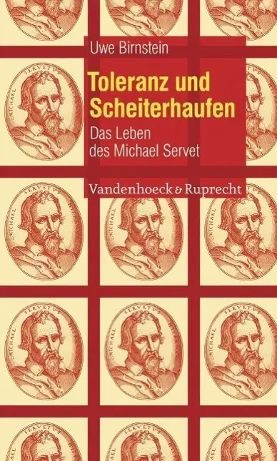 Cover: 9783525560129 | Toleranz und Scheiterhaufen | Das Leben des Michael Servet | Birnstein