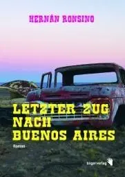 Cover: 9783037620229 | Letzter Zug nach Buenos Aires | Hernan Ronsino | Buch | 100 S. | 2012