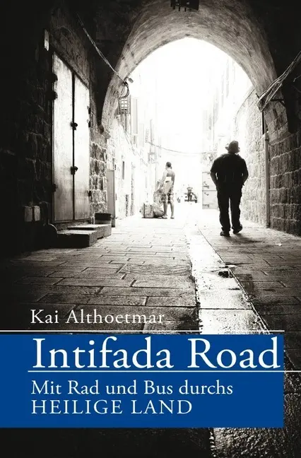 Cover: 9783748540229 | Intifada Road. Mit Rad und Bus durchs Heilige Land | Kai Althoetmar