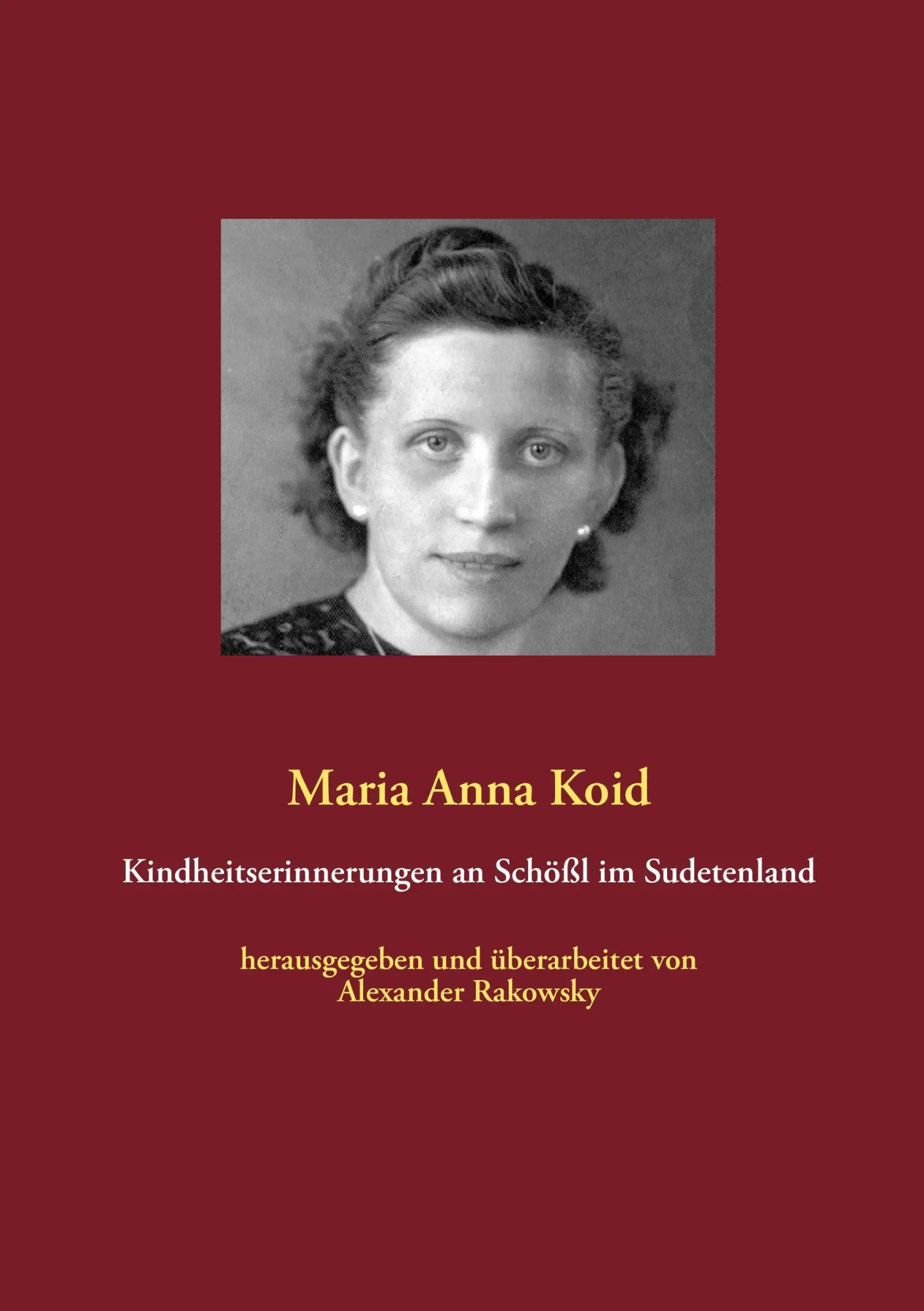 Cover: 9783848220229 | Kindheitserinnerungen an Schößl im Sudetenland | Maria Anna Koid