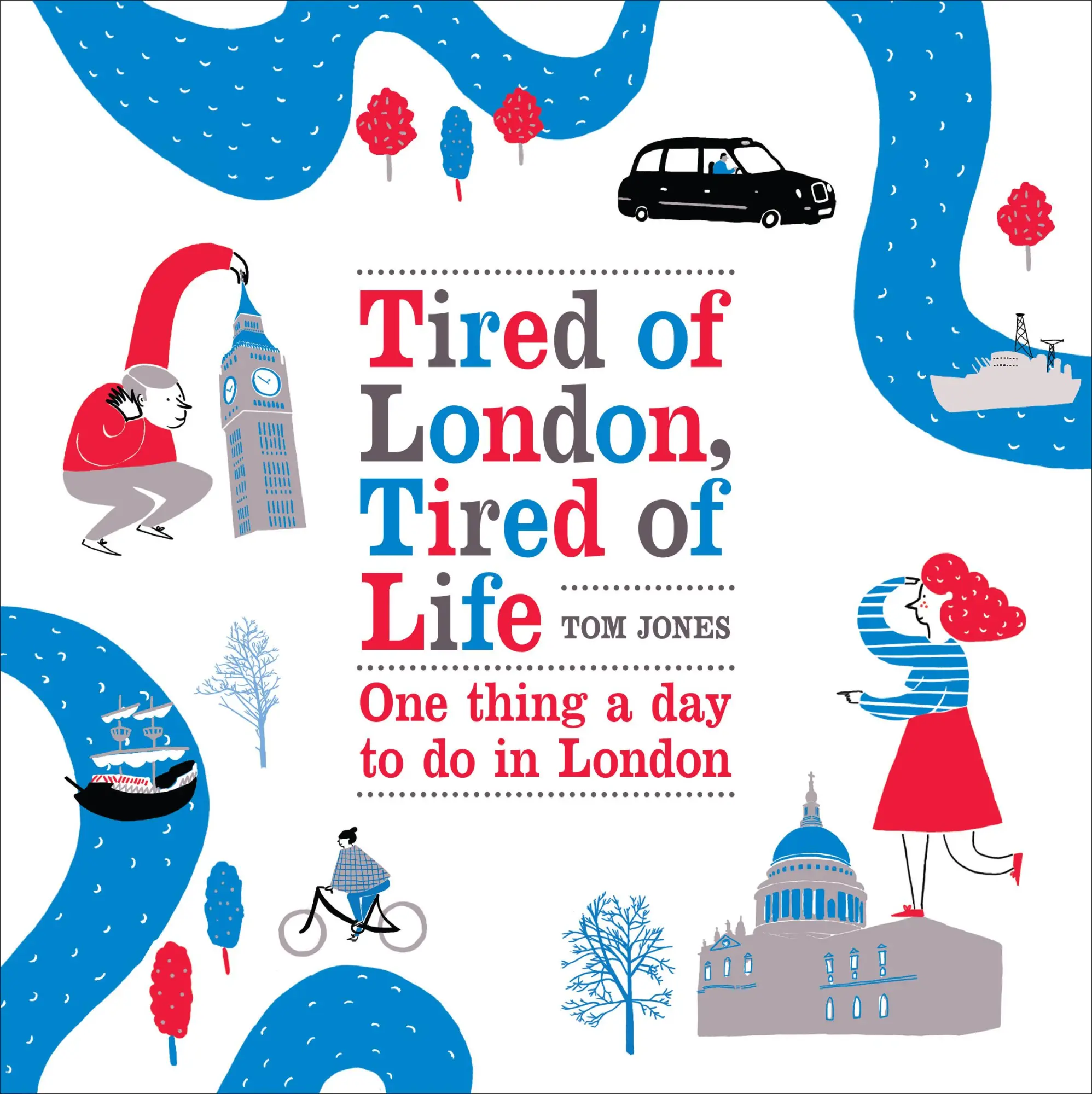 Cover: 9780753540329 | Tired of London, Tired of Life | One Thing A Day To Do in London