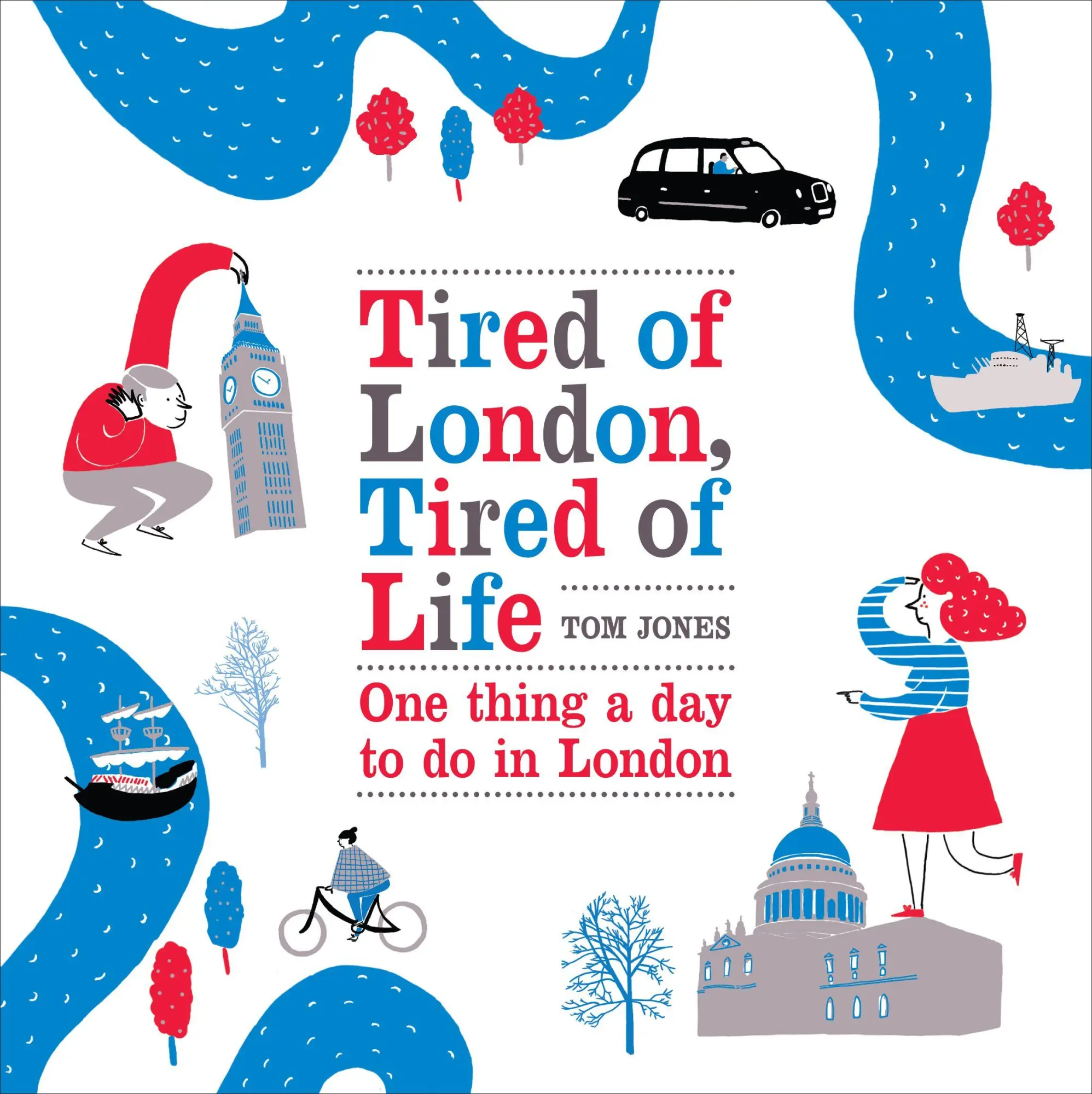 Cover: 9780753540329 | Tired of London, Tired of Life | One Thing A Day To Do in London Cover: 9780753540329 | Tired of London, Tired of Life | One Thing A Day To Do in London