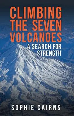 Cover: 9781398100329 | Climbing the Seven Volcanoes | A Search for Strength | Sophie Cairns