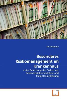 Besonderes Risikomanagement im Krankenhaus | unter Beachtung der Risiken der Patientendokumentation und Patientenaufklärung | Kai Thiemann | Taschenbuch | Deutsch | VDM Verlag Dr. Müller - Thiemann, Kai