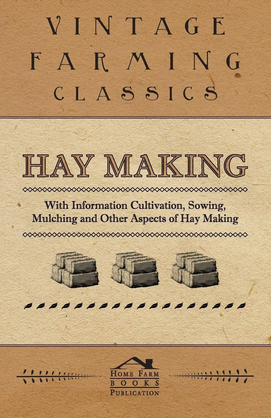 Cover: 9781446530429 | Hay Making - With Information Cultivation, Sowing, Mulching and...