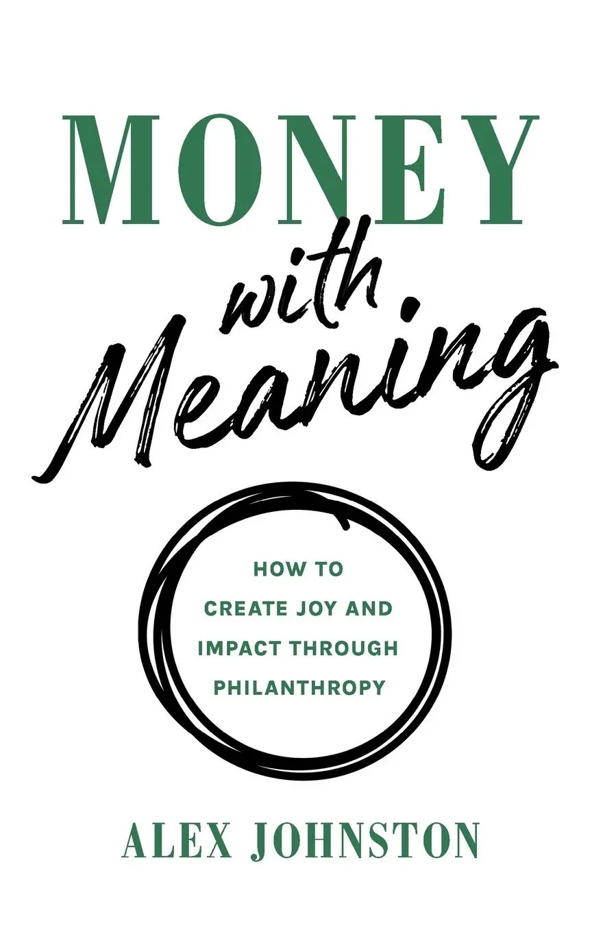 Cover: 9781544540429 | Money with Meaning | How to Create Joy and Impact through Philanthropy