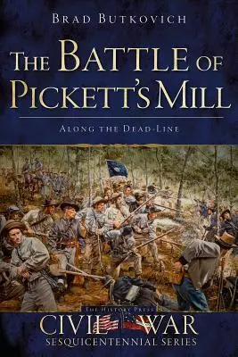 Cover: 9781626190429 | The Battle of Pickett's Mill: Along the Dead Line | Brad Butkovich