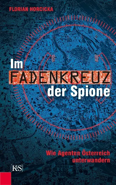 Cover: 9783218010429 | Im Fadenkreuz der Spione | Wie Agenten Österreich unterwandern | Buch