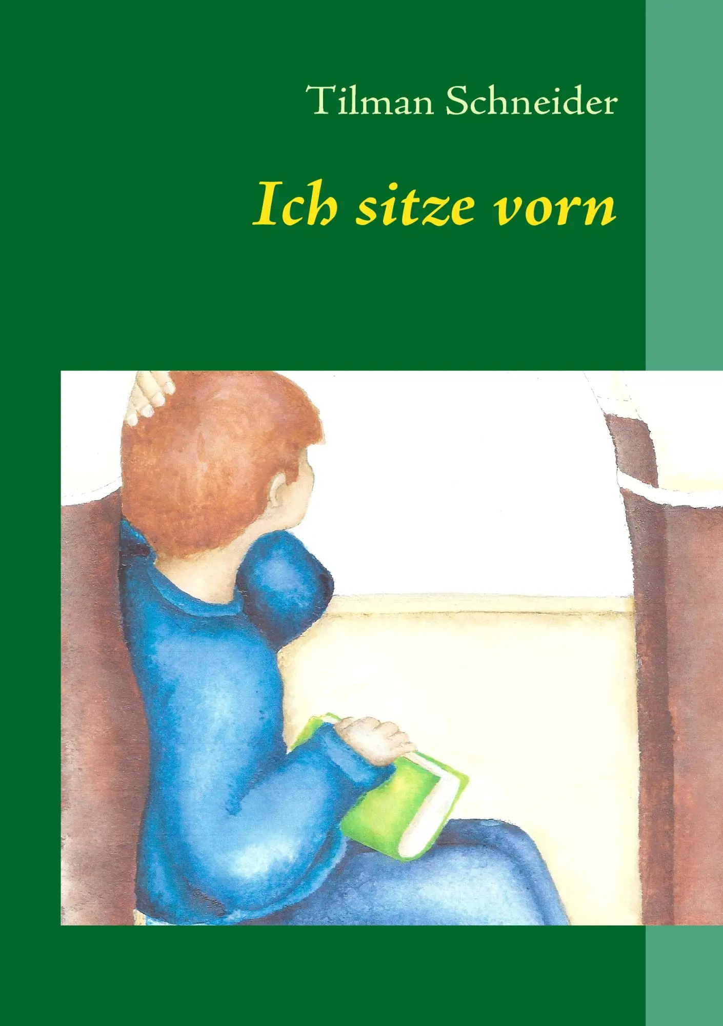 Cover: 9783842330429 | Ich sitze vorn | Tilman Schneider | Taschenbuch | 136 S. | Deutsch