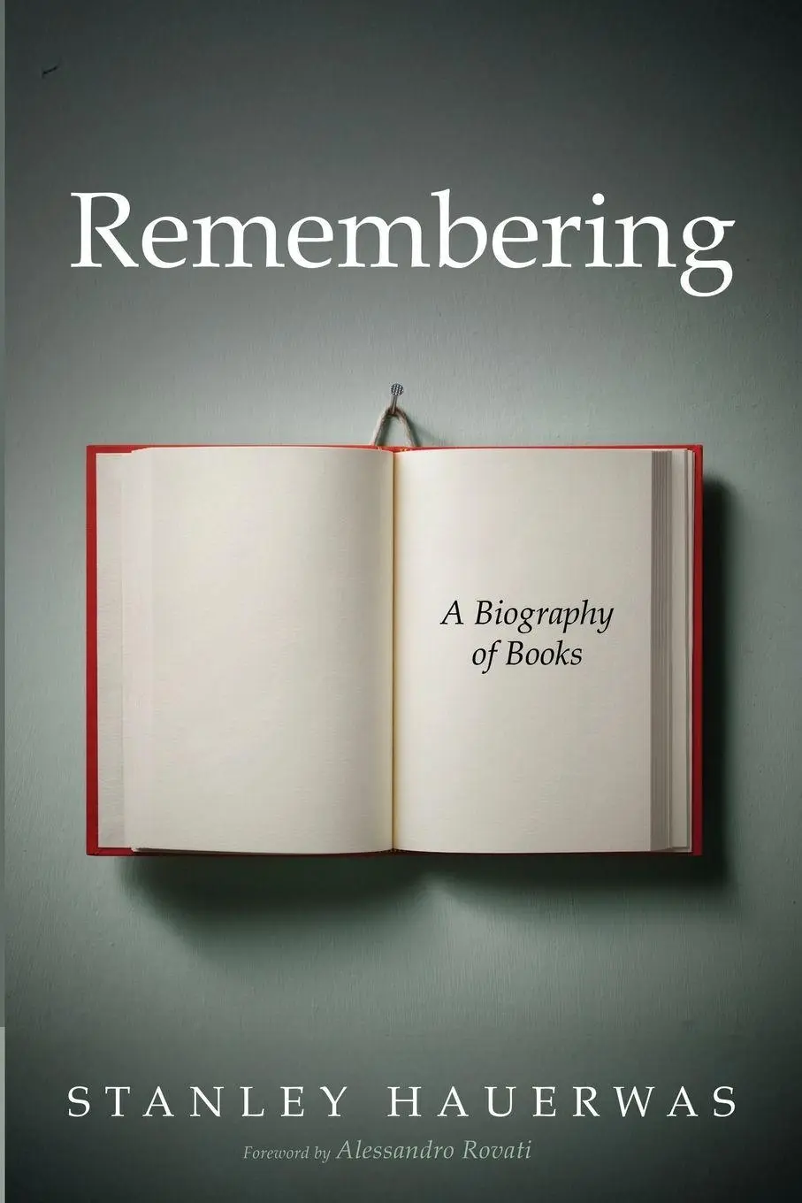 Cover: 9798385200429 | Remembering | A Biography of Books | Stanley Hauerwas | Taschenbuch