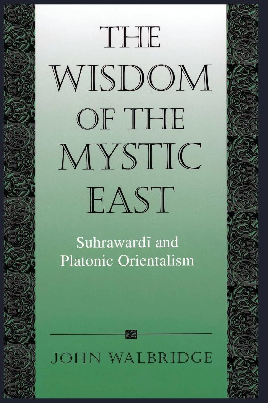 Cover: 9780791450529 | The Wisdom of the Mystic East | Suhraward¿ and Platonic Orientalism