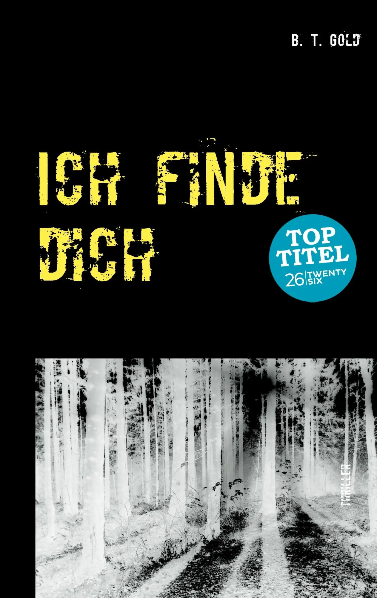 Cover: 9783740730529 | Ich finde dich | B. T. Gold | Taschenbuch | 424 S. | Deutsch | 2017