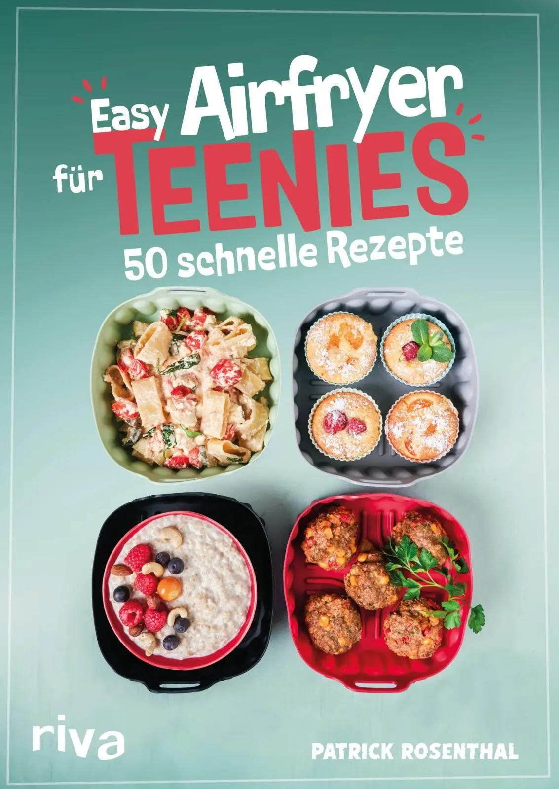 Cover: 9783742330529 | Easy Airfryer für Teenies | 50 schnelle Rezepte | Patrick Rosenthal