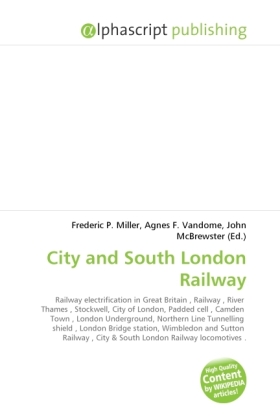 City and South London Railway | Frederic P. Miller (u. a.) | Taschenbuch | Englisch | Alphascript Publishing | EAN 9786130730529 - Miller, Frederic P.