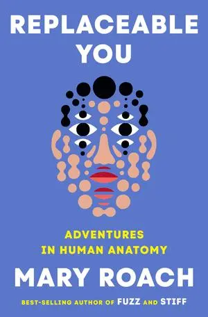 Cover: 9781324050629 | Replaceable You | Adventures in Human Anatomy | Mary Roach | Buch