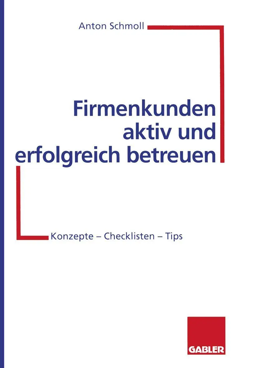 Cover: 9783322870629 | Firmenkunden aktiv und erfolgreich betreuen | Anton Schmoll | Buch | x