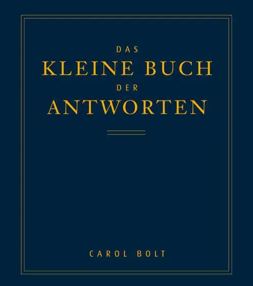 Cover: 9783502120629 | Das kleine Buch der Antworten | Carol Bolt | Buch | 288 S. | Deutsch Cover: 9783502120629 | Das kleine Buch der Antworten | Carol Bolt | Buch | 288 S. | Deutsch