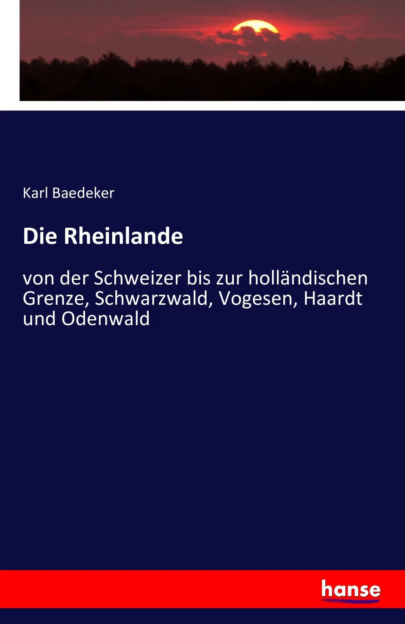 Cover: 9783742870629 | Die Rheinlande | Karl Baedeker | Taschenbuch | 452 S. | Deutsch | 2016