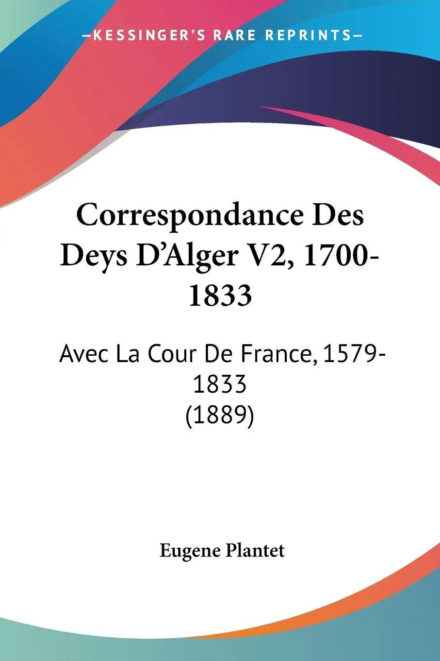 Cover: 9781160840729 | Correspondance Des Deys D'Alger V2, 1700-1833 | Taschenbuch | 2010