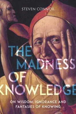 Cover: 9781789140729 | The Madness of Knowledge | Steven Connor | Buch | Gebunden | Englisch