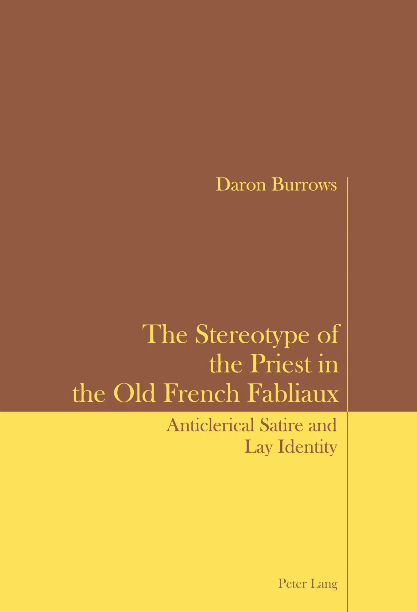 The Stereotype of the Priest in the Old French Fabliaux: Anticlerical Satire and Lay Identity