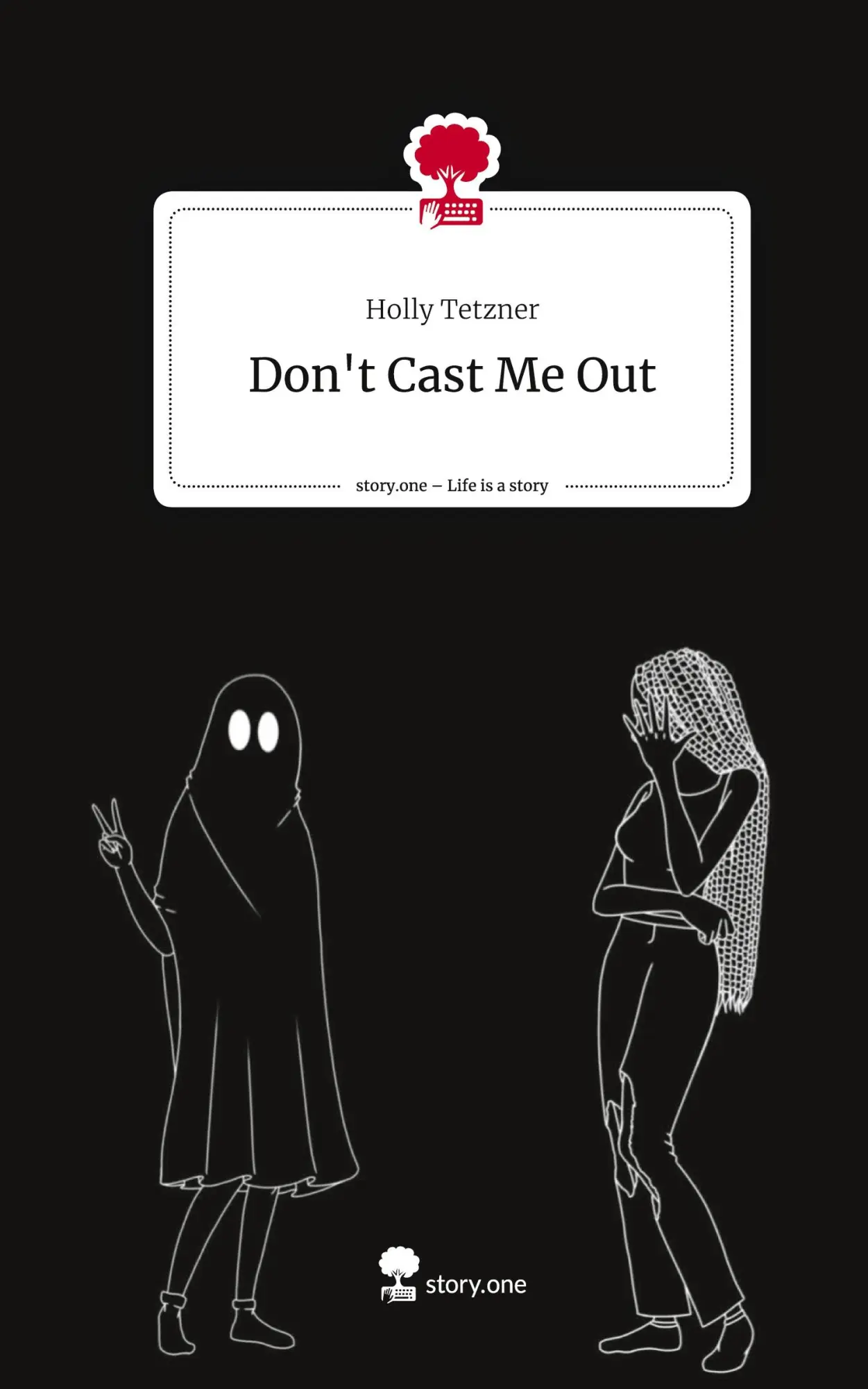 Cover: 9783711550729 | Don't Cast Me Out. Life is a Story - story.one | Holly Tetzner | Buch
