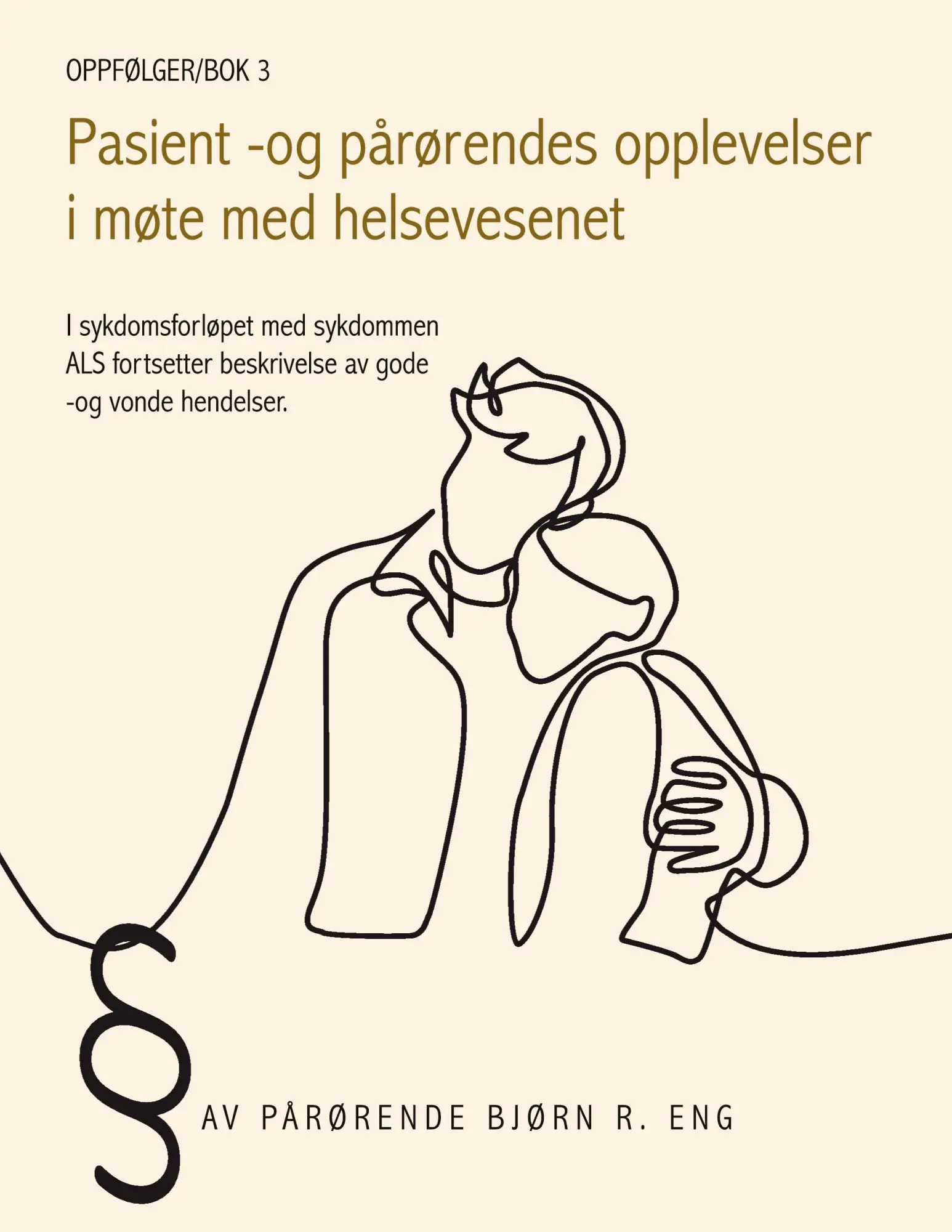 Oppfølger 3 Pasient -og pårørendes opplevelser i møte med helsevesenet